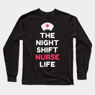 Night Shift Nurse Rules Long Sleeve T-Shirt